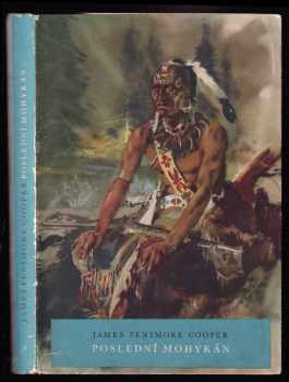 Poslední Mohykán - Vítězslav Kocourek, James Fenimore Cooper (1957, Státní nakladatelství dětské knihy) - ID: 229186