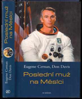 Poslední muž na Měsíci : astronaut Eugene Cernan a vesmírné závody z americké perspektivy - Eugene Cernan, Don Davis (2003, Academia) - ID: 606637