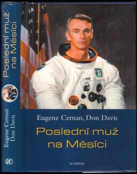 Poslední muž na Měsíci : astronaut Eugene Cernan a vesmírné závody z americké perspektivy - Eugene Cernan, Don Davis (2003, Academia) - ID: 704467