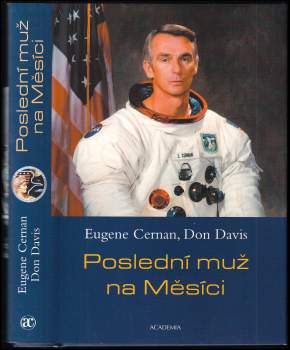 Poslední muž na Měsíci : astronaut Eugene Cernan a vesmírné závody z americké perspektivy - Eugene Cernan, Don Davis (2003, Academia) - ID: 825693