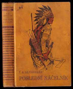 Poslední náčelník : román - Joseph A Altsheler (1933, Jos. R. Vilímek) - ID: 287821