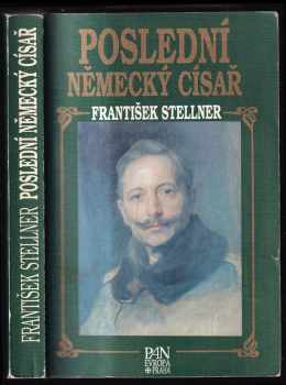 František Stellner: Poslední německý císař