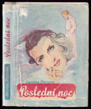 Poslední noc : román - Jaromíra Hüttlová (1947, A. Hubínek) - ID: 242373