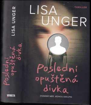 Lisa Unger: Poslední opuštěná dívka