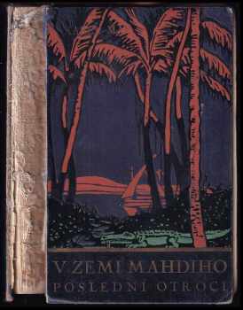 Poslední otroci : román z cyklu V zemi Mahdiho - Karl May (1934, Toužimský & Moravec) - ID: 321499