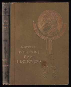 Poslední paní Hlohovská : obraz z druhé doby předešlého století - Karolina Světlá (1902, J. Otto) - ID: 662165