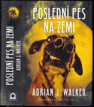 Adrian J Walker: Poslední pes na Zemi