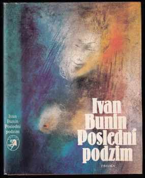 Poslední podzim - Ivan Aleksejevič Bunin (1986, Lidové nakladatelství) - ID: 449464