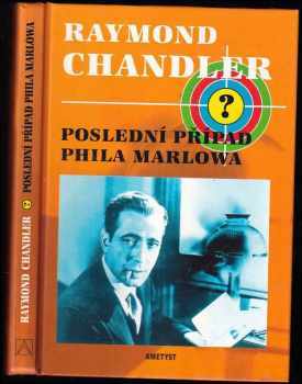 Raymond Chandler: Poslední případ Phila Marlowa