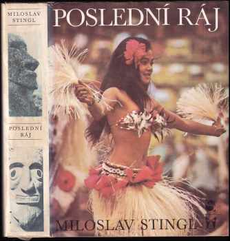 Miloslav Stingl: Poslední ráj - Polynésie mezi včerejškem a zítřkem
