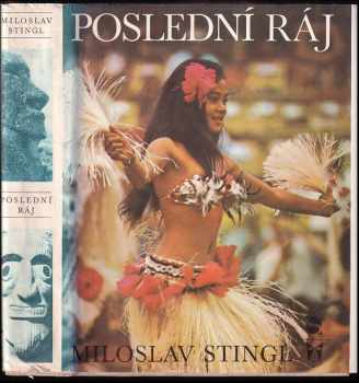 Poslední ráj : Polynésie mezi včerejškem a zítřkem - Miloslav Stingl (1974, Svoboda) - ID: 815940