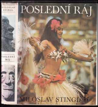 Poslední ráj : Polynésie mezi včerejškem a zítřkem - Miloslav Stingl (1974, Svoboda) - ID: 795322