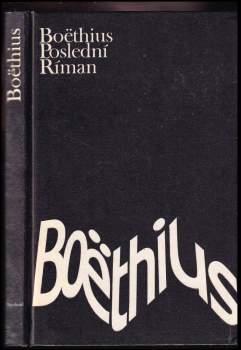 Anitius Manlius Torquatus Severinus Boëthius: Poslední Říman