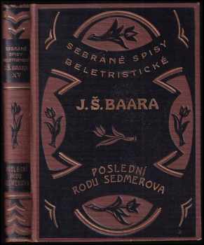 Poslední rodu Sedmerova : román - Jindřich Šimon Baar (1928, Českomoravské podniky tiskařské a vydavatelské) - ID: 754140