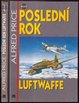 Poslední rok Luftwaffe - Alfred Price (1995, Mustang) - ID: 514978