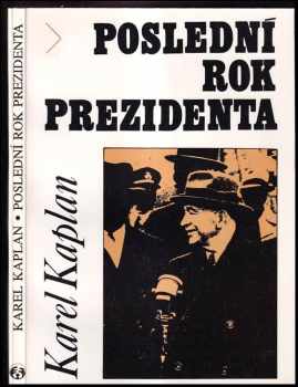 Karel Kaplan: Poslední rok prezidenta