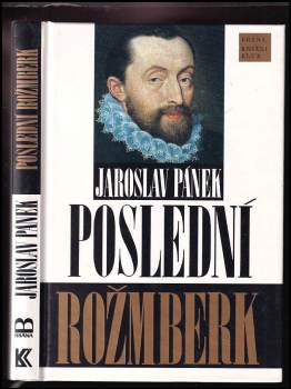 Poslední Rožmberk : životní příběh Petra Voka - Jaroslav Pánek (1996, Brána) - ID: 796790