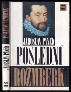 Jaroslav Pánek: Poslední Rožmberk