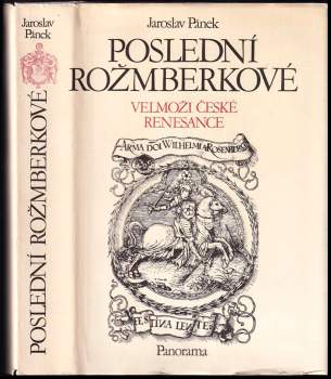 Poslední Rožmberkové : velmoži české renesance - Jaroslav Pánek (1989, Panorama) - ID: 851428