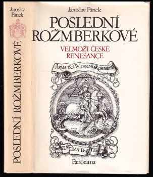 Poslední Rožmberkové : velmoži české renesance - Jaroslav Pánek (1989, Panorama) - ID: 515867