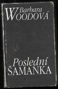 Barbara Wood: Poslední šamanka