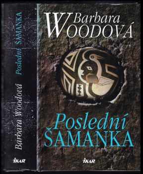 Barbara Wood: Poslední šamanka