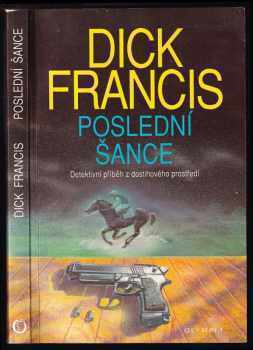 Dick Francis: Poslední šance - detektivní příběh z dostihového prostředí