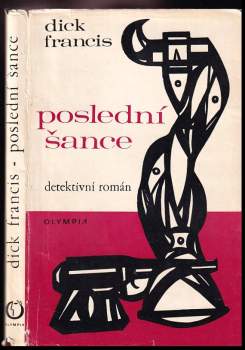 Poslední šance : detektivní román - Dick Francis (1972, Olympia) - ID: 817162