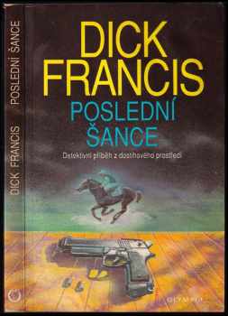 Poslední šance : detektivní příběh z dostihového prostředí - Dick Francis (1994, Olympia) - ID: 839167