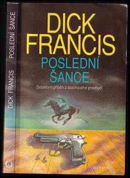 Poslední šance : detektivní příběh z dostihového prostředí - Dick Francis (1994, Olympia) - ID: 839745