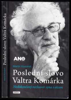 Martin Komárek: Poslední slovo Valtra Komárka, Nedokončený rozhovor syna s otcem