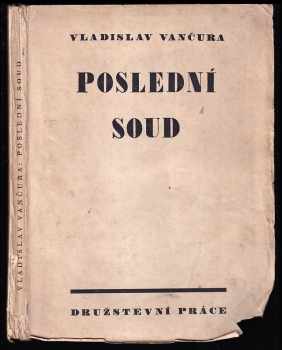 Poslední soud : román - Vladislav Vančura (1929, Družstevní práce) - ID: 2336123