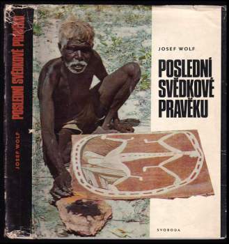 Poslední svědkové pravěku - Josef Wolf (1970, Svoboda) - ID: 790848