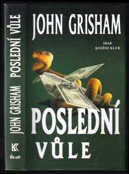 John Grisham: KOMPLET John Grisham 6X Podfuk + Bratrstvo + Předvolání + Případ Pelikán + Porota + Poslední vůle