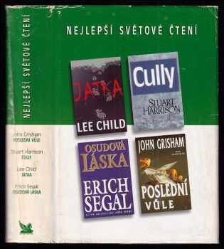 Nejlepší světové čtení : Poslední vůle + Osudová láska + Cully + Jatka - John Grisham, Lee Child, Erich Segal, Stuart Harrison (2001, Reader's Digest Výběr) - ID: 722079