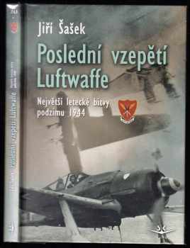 Jiří Šašek: Poslední vzepětí Luftwaffe