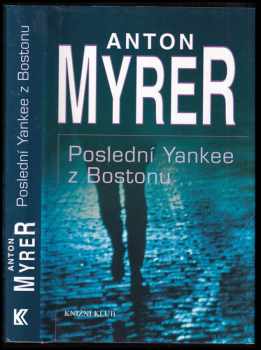 Poslední Yankee z Bostonu - Anton Myrer (2001, Knižní klub) - ID: 172511