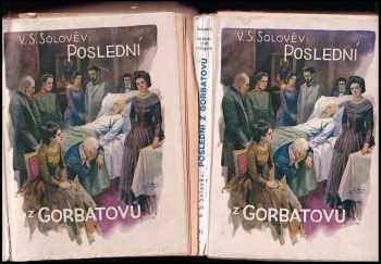 Vsevolod Sergejevič Solov'jev: Poslední z Gorbatovů - kronika čtyř pokolení - román z let sedmdesátých XIX století o dvou dílech.- díly 1 a 2