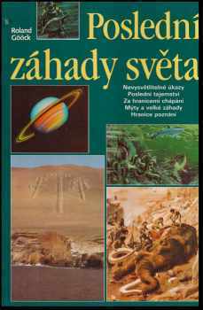 Poslední záhady světa : nevysvětlitelné úkazy, poslední tajemství, za hranicemi chápání, mýty a velké záhady, hranice lidského poznání - Roland Gööck (1992, Gemini) - ID: 306221