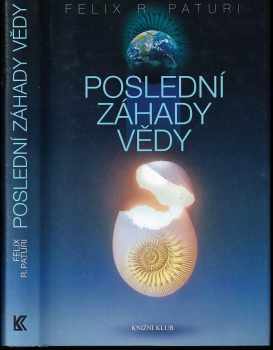 Felix R Paturi: Poslední záhady vědy