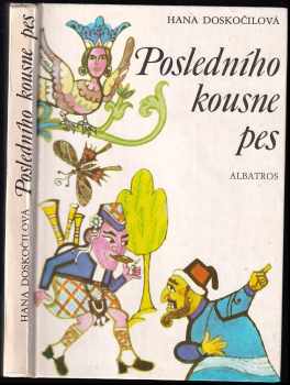 Posledního kousne pes : a dalších 24 přísloví v pohádkách - Hana Doskočilová (1986, Albatros) - ID: 730897