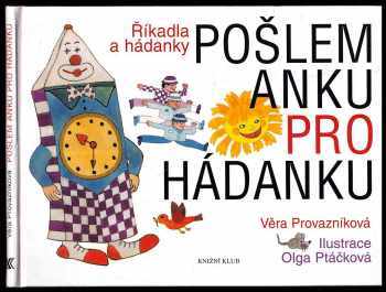 Věra Provazníková: Pošlem Anku pro hádanku . říkadla a hádanky - hádanky a dohádanky