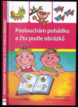 Marcela Kotová: Poslouchám pohádku a čtu podle obrázků