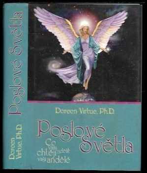 Doreen Virtue: Poslové Světla : co vám chtějí sdělit vaši andělé