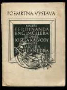 Posmrtná výstava malíře Ferdinanda Englmüllera, sochaře Josefa Kalvody, malíře Jakuba Schikanedra