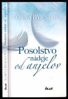 Posolstvo nádeje od anjelov - Lorna Byrne, Lorna Byrne (2015, Ikar) - ID: 427022