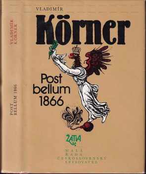 Post bellum 1866 : dvě variace na prohranou válku - Vladimír Körner (1986, Československý spisovatel) - ID: 453364