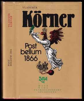 Post bellum 1866 : dvě variace na prohranou válku - Vladimír Körner (1986, Československý spisovatel) - ID: 771358