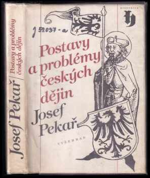 Josef Pekař: Postavy a problémy českých dějin : výbor z díla