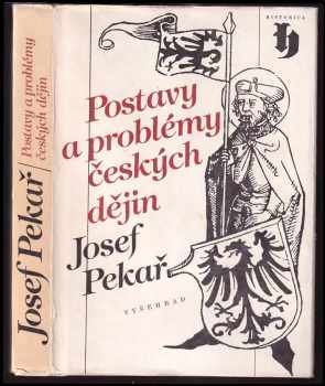 Josef Pekař: Postavy a problémy českých dějin : výbor z díla